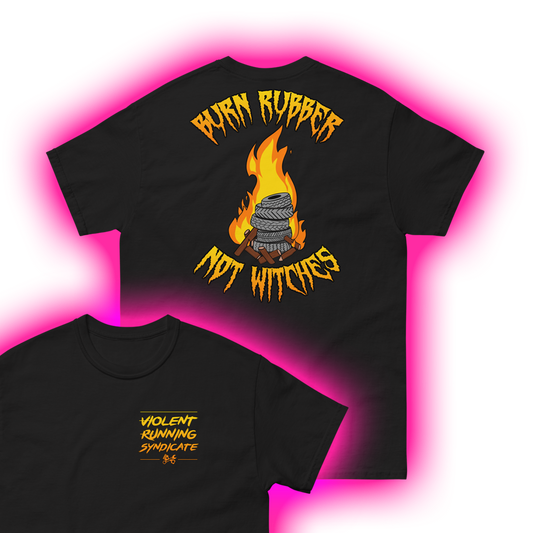 Burn Rubber Not Witches T-Shirt